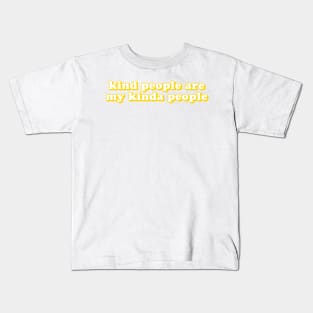 Kind People Are My Kinda People Kids T-Shirt